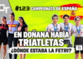 CT123: Sergio López nos cuenta Doñana desde dentro: podio, dureza y todo lo que falló